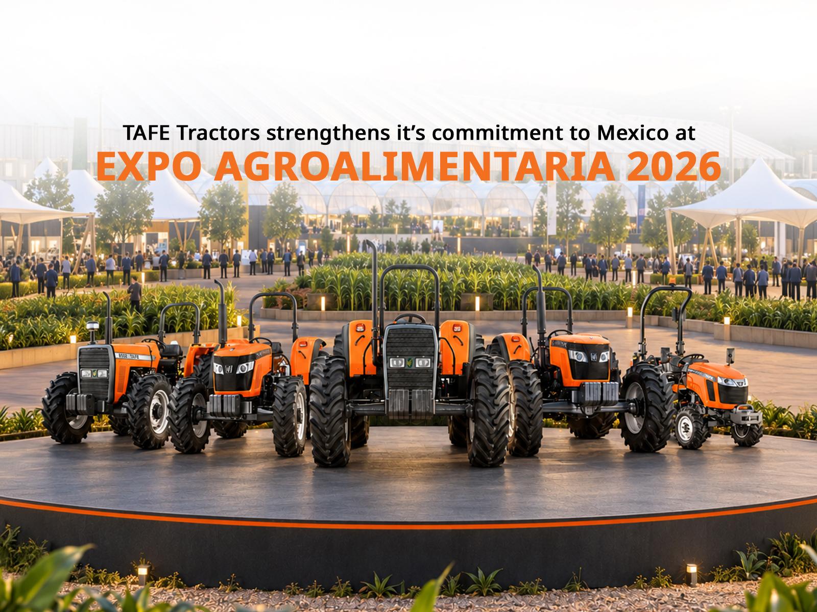 TAFE Tractors Strengthens Its Commitment to Mexico at Expo AgroAlimentaria 2026.